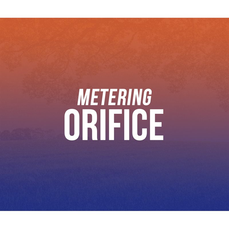 Metering Orifice